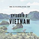 Episodio 2 - Guía de viaje de Vietnam
