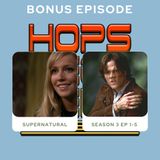 Bonus Supernatural Season 3 episodes  1-5 discussion