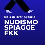 Nudismo e Spiagge FKK. Isola di Hvar, Croazia.