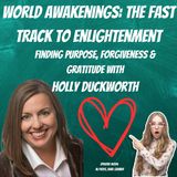 Finding Purpose, Forgiveness & Gratitude with Dr. Holly Duckworth