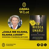 WLot 56: Ciała nie kłamią. Kłamią ludzie – rozmowa z Barbarą Butcher