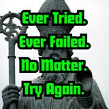 Ever Tried. Ever Failed. No Matter. Try Again