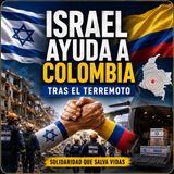 Israel envía ayuda a Colombia tras el terremoto: así es la misión de rescate 🇮🇱🇨🇴