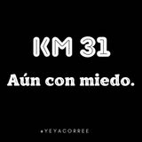 Km 31  Aún con miedo