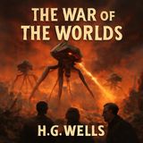 Martian Invasion: The War of the Worlds by H.G. Wells - A Pioneering Sci-Fi Epic