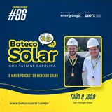 EP86 - Túlio e João | Pós venda solar é estratégico