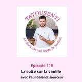 Ep 115 Poursuivons la découverte de la vanille avec Paul Galand