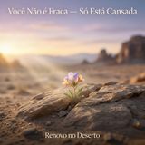 Você Não é Fraca, Só Está Cansada: O Convite de Deus para o Descanso da Alma