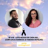 #14 - Luto nosso de cada dia... (Com Lucas Barbosa & Fabiana Botelho)