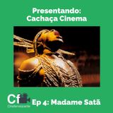 Cachaça Cinema “Madame Satã” / Ep4- T1 “¿Ángel o diablo?  ¿Criminal o ícono?”