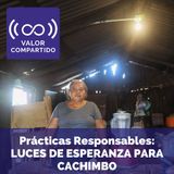 Prácticas Responsables: Luces de Esperanza para Cachimbo