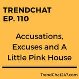 Ep. 110 - Accusations, Excuses And A Little Pink House