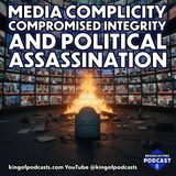 Media Complicity, Compromised Integrity and Political Assassination