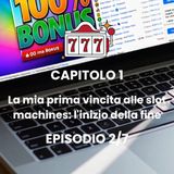 CAPITOLO 1 - Episodio 2 - Casinò Online: Come Funzionano le Trappole!