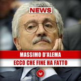 Massimo D'Alema: Ecco Che Fine Ha Fatto!