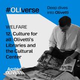 OLIverse - 12 - WELFARE - Culture for all: Olivetti's Libraries and the Cultural Center