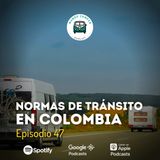 Ep47: Normas de tránsito en Colombia