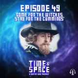 Episode 49 - Come for the Witches, Stay for the Cumming