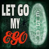 Let Go My Ego w. Joe Hodgdon (4/21/25)