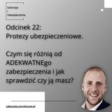 SiU 22: Ubezpieczeniowe atrapy. Czyli czym zastępuje się realną ochronę?