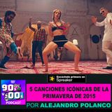 5 canciones icónicas de la PRIMAVERA DE 2015