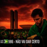 Café Brasil 986 - Não vai dar certo -Enquanto não houver retribuição e compromisso real