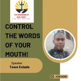CONTROL THE WORDS OF YOUR MOUTH!