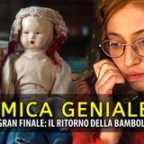 L'Amica Geniale 5, Ipotetico Gran Finale: Il Ritorno Della Bambola!