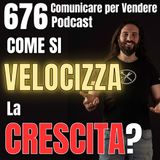 676 - Come Velocizzi la Crescita della tua Azienda