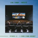 CINI FORUM - Ep.13 - I Cinema Stanno Morendo?