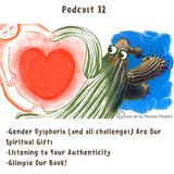 #12 Gender Dysphoria (Challenges) Are Your Spiritual Gifts, How to Listen to Authenticity, Glimpse Our Book
