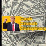 Cash Crunch Conspiracy