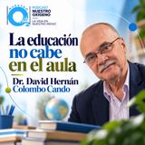 NUESTRO OXÍGENO La educación no cabe en el aula – Dr. David Hernán Colombo Cando