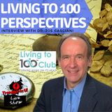 Fresh and Inspiring Perspectives on Living to 100 with Dr. Joe Casciani