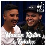 MAICON KÜSTER E KOTAKA - Flow Podcast #303