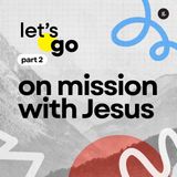 Let's Go Series (2026) - Part 2: On Mission with Jesus | Pr Phua Seng Tiong