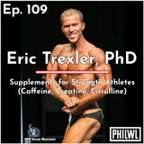 Ep. 109: Supplements for Strength Athletes w/Eric Trexler, PhD