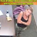 Police Interrogation of a Badass Florida Lady involved in an alleged triple-murder