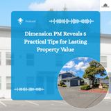 Dimension PM Reveals 5 Practical Tips for Lasting Property Value