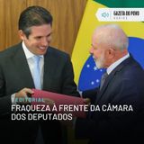 Editorial: Fraqueza à frente da Câmara dos Deputados
