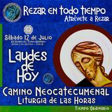 LAUDES SÁBADO 12 DE JULIO 2025. CAMINO NEOCATECUMANAL. LITURGIA DE LAS HORAS.