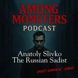 Anatoly Slivko: The Soviet Sadist – Youth, Death, and a Monster in Uniform