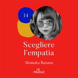 Scegliere l'empatia - Momoka Banana
