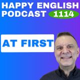 1114 - How to Use “At First” Naturally