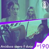 Ep.190 - Arciduca sopra il duca