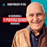 E495--De Costurera a 11 Puertas Siendo Inmigrante