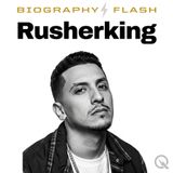 Rusherking Biography Flash: From Plaza to the Stage