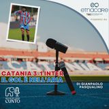 Ep.6️⃣ Catania 3-1 Inter - Il Gol è nell'Aria🌧️