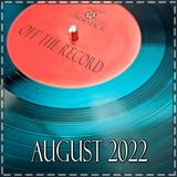 Off The Record - August 2022