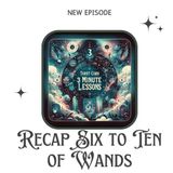 Recap of Six to Ten of Wands - Three Minute Lessons